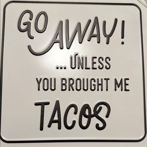 Go Away Unless You Brought Me Tacos Wall Sign - Black and White